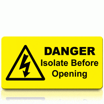 Danger Isolate Before Opening Labels